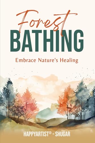 Forest Bathing: Embrace Nature's Healing